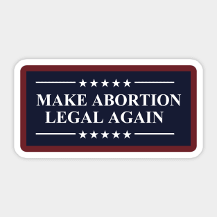 Make Abortion Legal Again Pro Choice Abortion Rights Sticker